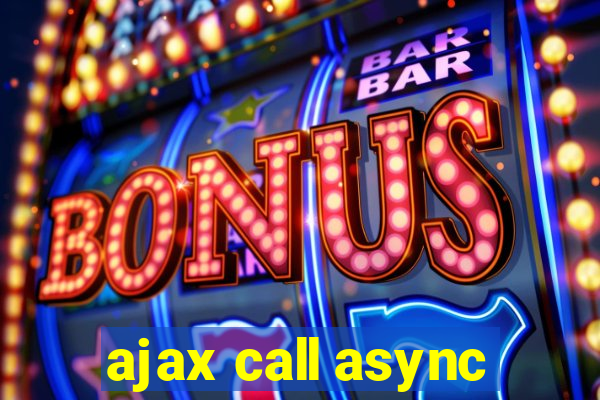 ajax call async